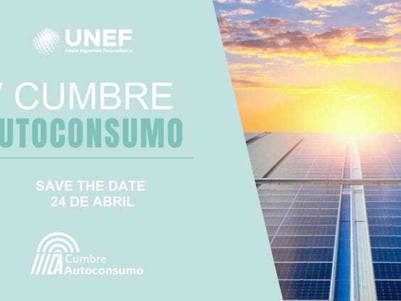 SAVE THE DATE : La V Cumbre de Autoconsumo de UNEF se celebrará el próximo 24 de abril en Madrid