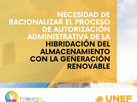 La Fundación Renovables y UNEF piden agilizar las autorizaciones para hibridación de almacenamiento con renovables