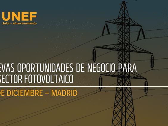 UNEF analiza las oportunidades de negocio que supone el nuevo marco normativo para el sector fotovoltaico